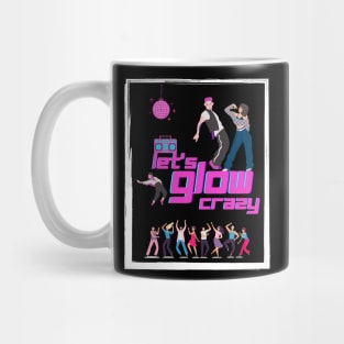 Let's glow crazy dance Mug